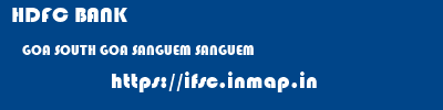 HDFC BANK  GOA SOUTH GOA SANGUEM SANGUEM  ifsc code